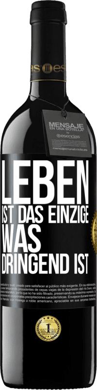 39,95 € Kostenloser Versand | Rotwein RED Ausgabe MBE Reserve Leben ist das Einzige, was dringend ist Schwarzes Etikett. Anpassbares Etikett Reserve 12 Monate Ernte 2015 Tempranillo