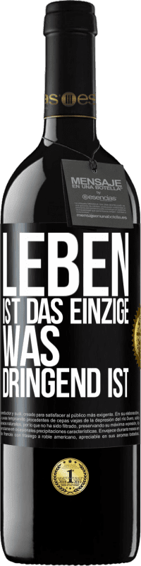 39,95 € Kostenloser Versand | Rotwein RED Ausgabe MBE Reserve Leben ist das Einzige, was dringend ist Schwarzes Etikett. Anpassbares Etikett Reserve 12 Monate Ernte 2016 Tempranillo