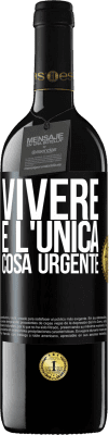 39,95 € Spedizione Gratuita | Vino rosso Edizione RED MBE Riserva Vivere è l'unica cosa urgente Etichetta Nera. Etichetta personalizzabile Riserva 12 Mesi Raccogliere 2015 Tempranillo