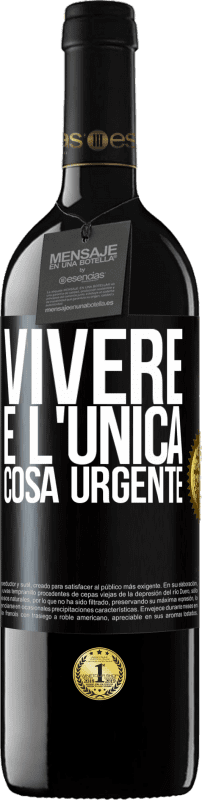 39,95 € Spedizione Gratuita | Vino rosso Edizione RED MBE Riserva Vivere è l'unica cosa urgente Etichetta Nera. Etichetta personalizzabile Riserva 12 Mesi Raccogliere 2015 Tempranillo