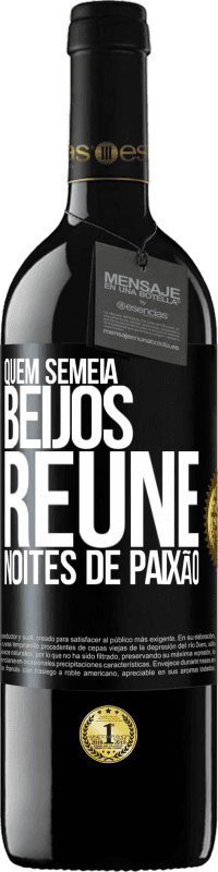 39,95 € Envio grátis | Vinho tinto Edição RED MBE Reserva Quem semeia beijos, reúne noites de paixão Etiqueta Preta. Etiqueta personalizável Reserva 12 Meses Colheita 2015 Tempranillo