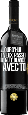 39,95 € Envoi gratuit | Vin rouge Édition RED MBE Réserve Aujourd'hui je veux passer une nuit blanche avec toi Étiquette Noire. Étiquette personnalisable Réserve 12 Mois Récolte 2015 Tempranillo