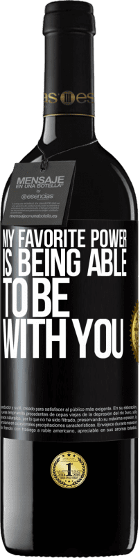 39,95 € Free Shipping | Red Wine RED Edition MBE Reserve My favorite power is being able to be with you Black Label. Customizable label Reserve 12 Months Harvest 2014 Tempranillo