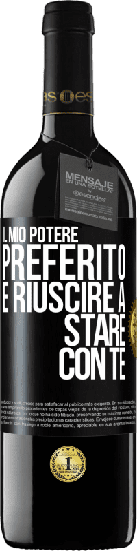 39,95 € Spedizione Gratuita | Vino rosso Edizione RED MBE Riserva Il mio potere preferito è riuscire a stare con te Etichetta Nera. Etichetta personalizzabile Riserva 12 Mesi Raccogliere 2016 Tempranillo
