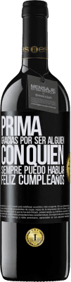 39,95 € Envío gratis | Vino Tinto Edición RED MBE Reserva Prima. Gracias por ser alguien con quien siempre puedo hablar. Feliz cumpleaños Etiqueta Negra. Etiqueta personalizable Reserva 12 Meses Cosecha 2015 Tempranillo