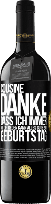 39,95 € Kostenloser Versand | Rotwein RED Ausgabe MBE Reserve Cousine, Danke, dass ich immer mir dir reden kann. Alles Gute zum Geburtstag Schwarzes Etikett. Anpassbares Etikett Reserve 12 Monate Ernte 2015 Tempranillo