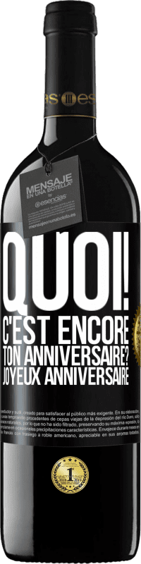 39,95 € Envoi gratuit | Vin rouge Édition RED MBE Réserve Quoi! C'est encore ton anniversaire? Joyeux anniversaire Étiquette Noire. Étiquette personnalisable Réserve 12 Mois Récolte 2015 Tempranillo