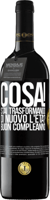 39,95 € Spedizione Gratuita | Vino rosso Edizione RED MBE Riserva Cosa! Stai trasformando di nuovo l'età? Buon compleanno Etichetta Nera. Etichetta personalizzabile Riserva 12 Mesi Raccogliere 2015 Tempranillo