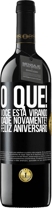 39,95 € Envio grátis | Vinho tinto Edição RED MBE Reserva O que! Você está virando idade novamente? Feliz aniversário Etiqueta Preta. Etiqueta personalizável Reserva 12 Meses Colheita 2015 Tempranillo