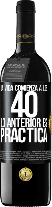 39,95 € Envío gratis | Vino Tinto Edición RED MBE Reserva La vida comienza a los 40. Lo anterior es solamente práctica Etiqueta Negra. Etiqueta personalizable Reserva 12 Meses Cosecha 2015 Tempranillo