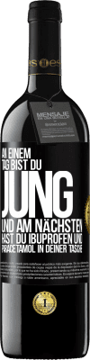 39,95 € Kostenloser Versand | Rotwein RED Ausgabe MBE Reserve An einem Tag bist du jung und am nächsten hast du Ibuprofen und Paracetamol in deiner Tasche Schwarzes Etikett. Anpassbares Etikett Reserve 12 Monate Ernte 2015 Tempranillo