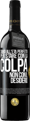 39,95 € Spedizione Gratuita | Vino rosso Edizione RED MBE Riserva Siamo all'età perfetta, per stare con la colpa, non con il desiderio Etichetta Nera. Etichetta personalizzabile Riserva 12 Mesi Raccogliere 2014 Tempranillo