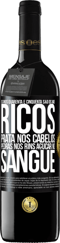 39,95 € Envio grátis | Vinho tinto Edição RED MBE Reserva Os anos quarenta e cinquenta são os mais ricos. Prata nos cabelos, pedras nos rins, açúcar no sangue Etiqueta Preta. Etiqueta personalizável Reserva 12 Meses Colheita 2015 Tempranillo