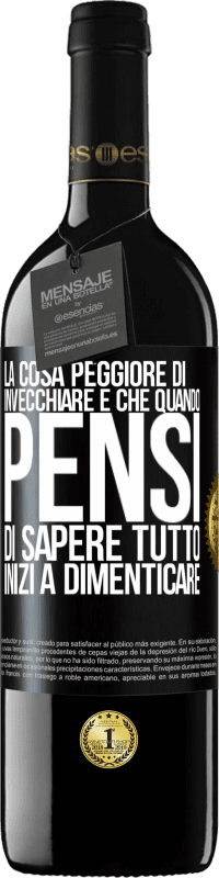 39,95 € Spedizione Gratuita | Vino rosso Edizione RED MBE Riserva La cosa peggiore di invecchiare è che quando pensi di sapere tutto, inizi a dimenticare Etichetta Nera. Etichetta personalizzabile Riserva 12 Mesi Raccogliere 2016 Tempranillo
