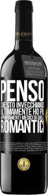 39,95 € Spedizione Gratuita | Vino rosso Edizione RED MBE Riserva Penso che sto invecchiando. Ultimamente ho più appuntamenti medici di quelli romantici Etichetta Nera. Etichetta personalizzabile Riserva 12 Mesi Raccogliere 2015 Tempranillo