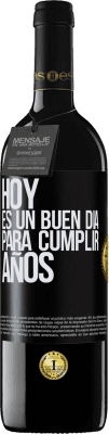 39,95 € Envío gratis | Vino Tinto Edición RED MBE Reserva Hoy es un buen día para cumplir años Etiqueta Negra. Etiqueta personalizable Reserva 12 Meses Cosecha 2015 Tempranillo