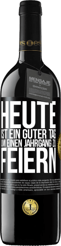 39,95 € Kostenloser Versand | Rotwein RED Ausgabe MBE Reserve Heute ist ein guter Tag, um einen Jahrgang zu feiern Schwarzes Etikett. Anpassbares Etikett Reserve 12 Monate Ernte 2015 Tempranillo