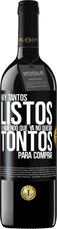 39,95 € Envío gratis | Vino Tinto Edición RED MBE Reserva Hay tantos listos vendiendo que ya no quedan tontos para comprar Etiqueta Negra. Etiqueta personalizable Reserva 12 Meses Cosecha 2015 Tempranillo