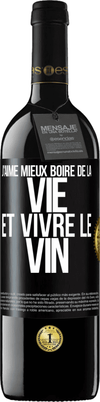 39,95 € Envoi gratuit | Vin rouge Édition RED MBE Réserve J'aime mieux boire de la vie et vivre le vin Étiquette Noire. Étiquette personnalisable Réserve 12 Mois Récolte 2015 Tempranillo