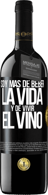 39,95 € Envío gratis | Vino Tinto Edición RED MBE Reserva Soy más de beber la vida y de vivir el vino Etiqueta Negra. Etiqueta personalizable Reserva 12 Meses Cosecha 2014 Tempranillo