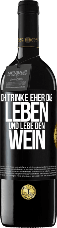 39,95 € Kostenloser Versand | Rotwein RED Ausgabe MBE Reserve Ich trinke eher das Leben und lebe den Wein Schwarzes Etikett. Anpassbares Etikett Reserve 12 Monate Ernte 2014 Tempranillo