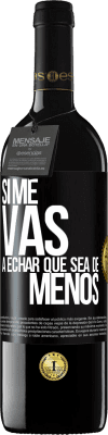 39,95 € Envoi gratuit | Vin rouge Édition RED MBE Réserve Si tu vas me manquer, laisse-le être Étiquette Noire. Étiquette personnalisable Réserve 12 Mois Récolte 2016 Tempranillo