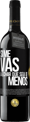 39,95 € Envío gratis | Vino Tinto Edición RED MBE Reserva Si me vas a echar, que sea de menos Etiqueta Negra. Etiqueta personalizable Reserva 12 Meses Cosecha 2014 Tempranillo