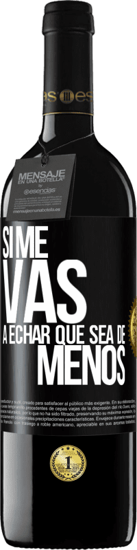 39,95 € Envio grátis | Vinho tinto Edição RED MBE Reserva Se você vai sentir minha falta, deixe estar Etiqueta Preta. Etiqueta personalizável Reserva 12 Meses Colheita 2014 Tempranillo