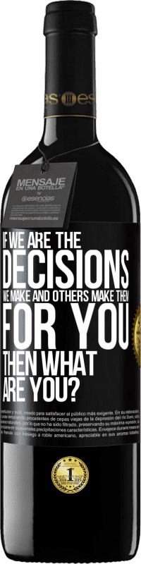 39,95 € 免费送货 | 红酒 RED版 MBE 预订 如果我们是我们做出的决定，而其他人则为您做出决定，那您呢？ 黑标. 可自定义的标签 预订 12 个月 收成 2016 Tempranillo