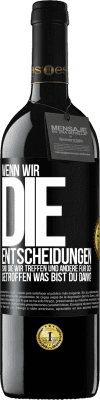 39,95 € Kostenloser Versand | Rotwein RED Ausgabe MBE Reserve Wenn wir die Entscheidungen sind, die wir treffen, und andere für dich getroffen, was bist du dann? Schwarzes Etikett. Anpassbares Etikett Reserve 12 Monate Ernte 2014 Tempranillo