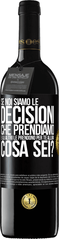 39,95 € Spedizione Gratuita | Vino rosso Edizione RED MBE Riserva Se noi siamo le decisioni che prendiamo e gli altri le prendono per te, allora cosa sei? Etichetta Nera. Etichetta personalizzabile Riserva 12 Mesi Raccogliere 2014 Tempranillo