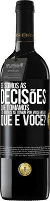 39,95 € Envio grátis | Vinho tinto Edição RED MBE Reserva Se somos as decisões que tomamos e os outros as tomam por você, então o que é você? Etiqueta Preta. Etiqueta personalizável Reserva 12 Meses Colheita 2014 Tempranillo