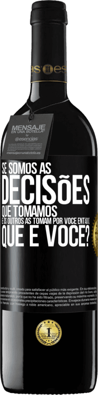 39,95 € Envio grátis | Vinho tinto Edição RED MBE Reserva Se somos as decisões que tomamos e os outros as tomam por você, então o que é você? Etiqueta Preta. Etiqueta personalizável Reserva 12 Meses Colheita 2015 Tempranillo