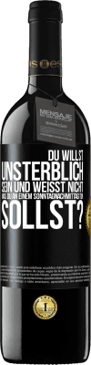 39,95 € Kostenloser Versand | Rotwein RED Ausgabe MBE Reserve Du willst unsterblich sein und weisst nicht, was du an einem Sonntagnachmittag tun sollst? Schwarzes Etikett. Anpassbares Etikett Reserve 12 Monate Ernte 2014 Tempranillo