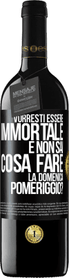 39,95 € Spedizione Gratuita | Vino rosso Edizione RED MBE Riserva Vorresti essere immortale e non sai cosa fare la domenica pomeriggio? Etichetta Nera. Etichetta personalizzabile Riserva 12 Mesi Raccogliere 2016 Tempranillo