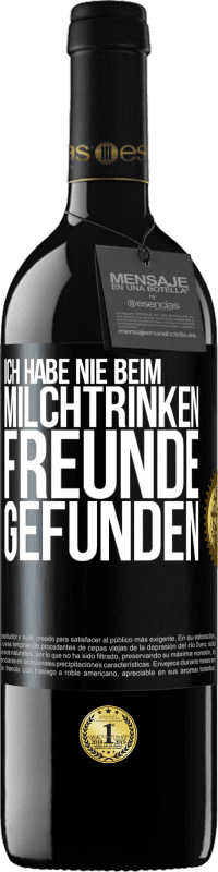 39,95 € Kostenloser Versand | Rotwein RED Ausgabe MBE Reserve Ich habe nie beim Milchtrinken Freunde gefunden Schwarzes Etikett. Anpassbares Etikett Reserve 12 Monate Ernte 2014 Tempranillo