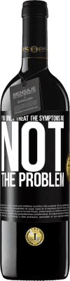 39,95 € Free Shipping | Red Wine RED Edition MBE Reserve You only treat the symptoms and not the problem Black Label. Customizable label Reserve 12 Months Harvest 2016 Tempranillo