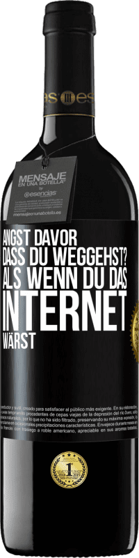 39,95 € Kostenloser Versand | Rotwein RED Ausgabe MBE Reserve Angst davor, dass du weggehst? Als wenn du das Internet wärst Schwarzes Etikett. Anpassbares Etikett Reserve 12 Monate Ernte 2014 Tempranillo