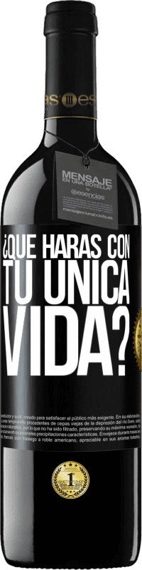 39,95 € Envío gratis | Vino Tinto Edición RED MBE Reserva ¿Qué harás con tu única vida? Etiqueta Negra. Etiqueta personalizable Reserva 12 Meses Cosecha 2014 Tempranillo