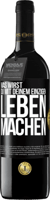 39,95 € Kostenloser Versand | Rotwein RED Ausgabe MBE Reserve Was wirst du mit deinem einzigen Leben machen? Schwarzes Etikett. Anpassbares Etikett Reserve 12 Monate Ernte 2015 Tempranillo