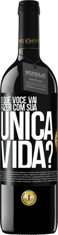 39,95 € Envio grátis | Vinho tinto Edição RED MBE Reserva O que você vai fazer com sua única vida? Etiqueta Preta. Etiqueta personalizável Reserva 12 Meses Colheita 2014 Tempranillo