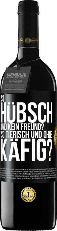 39,95 € Kostenloser Versand | Rotwein RED Ausgabe MBE Reserve So hübsch und kein Freund? So tierisch und ohne Käfig? Schwarzes Etikett. Anpassbares Etikett Reserve 12 Monate Ernte 2014 Tempranillo