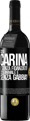 39,95 € Spedizione Gratuita | Vino rosso Edizione RED MBE Riserva Così carina e senza fidanzato? Così animale e senza gabbia? Etichetta Nera. Etichetta personalizzabile Riserva 12 Mesi Raccogliere 2014 Tempranillo