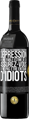 39,95 € Envoi gratuit | Vin rouge Édition RED MBE Réserve Avant de vous autodiagnostiquer une dépression ou une faible estime de soi, assurez-vous de ne pas être entouré d'idiots Étiquette Noire. Étiquette personnalisable Réserve 12 Mois Récolte 2014 Tempranillo