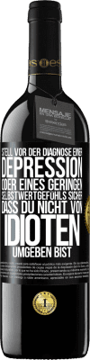 39,95 € Kostenloser Versand | Rotwein RED Ausgabe MBE Reserve Stell vor der Diagnose einer Depression oder eines geringen Selbstwertgefühls sicher, dass du nicht von Idioten umgeben bist Schwarzes Etikett. Anpassbares Etikett Reserve 12 Monate Ernte 2015 Tempranillo