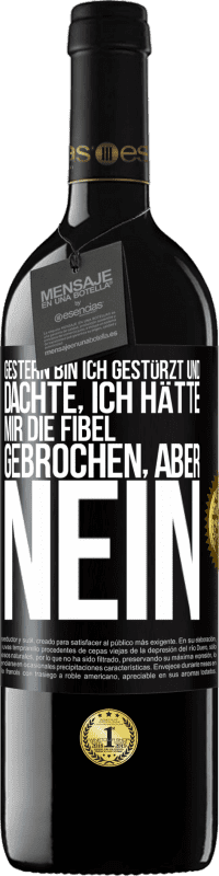 39,95 € Kostenloser Versand | Rotwein RED Ausgabe MBE Reserve Gestern bin ich gestürzt und dachte, ich hätte mir die Fibel gebrochen. Aber nein Schwarzes Etikett. Anpassbares Etikett Reserve 12 Monate Ernte 2014 Tempranillo