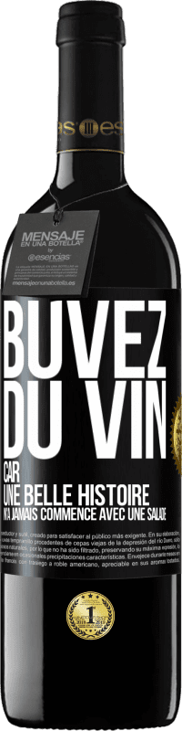 39,95 € Envoi gratuit | Vin rouge Édition RED MBE Réserve Buvez du vin, car une belle histoire n'a jamais commencé avec une salade Étiquette Noire. Étiquette personnalisable Réserve 12 Mois Récolte 2014 Tempranillo