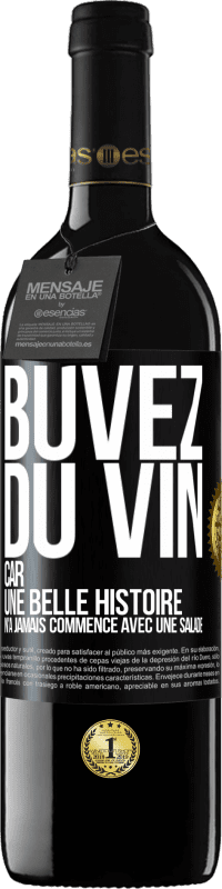 39,95 € Envoi gratuit | Vin rouge Édition RED MBE Réserve Buvez du vin, car une belle histoire n'a jamais commencé avec une salade Étiquette Noire. Étiquette personnalisable Réserve 12 Mois Récolte 2015 Tempranillo