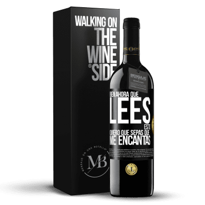 «Bien, ahora que lees esto, quiero que sepas que me encantas» Edición RED MBE Reserva