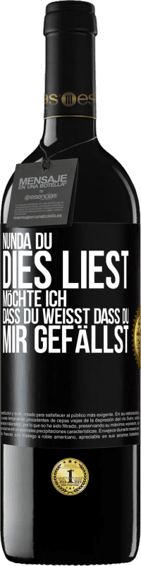 39,95 € Kostenloser Versand | Rotwein RED Ausgabe MBE Reserve Nun, da du dies liest, möchte ich, dass du weißt, dass du mir gefällst Schwarzes Etikett. Anpassbares Etikett Reserve 12 Monate Ernte 2015 Tempranillo